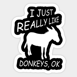 I Just Really Like Donkeys, Ok Sticker